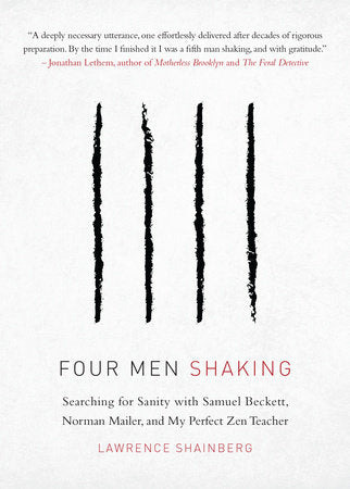 Four Men Shaking Searching for Sanity with Samuel Beckett, Norman Mailer, and My Perfect Zen Teacher