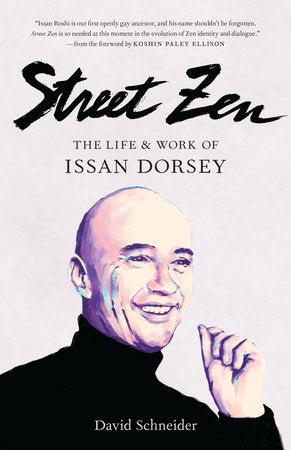 Street Zen The Life and Work of Issan Dorsey