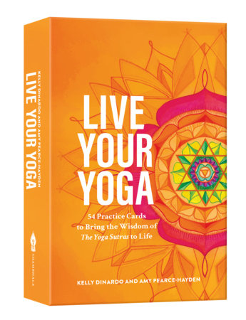Live Your Yoga 54 Practice Cards to Bring the Wisdom of The Yoga Sutras to Life