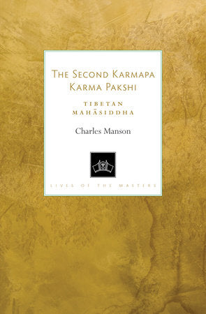 Lives of the Masters - The Second Karmapa Karma Pakshi Tibetan Mahasiddha