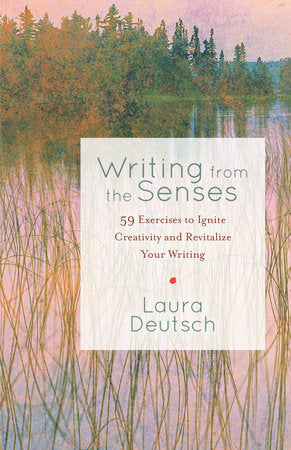 Writing from the Senses 59 Exercises to Ignite Creativity and Revitalize Your Writing