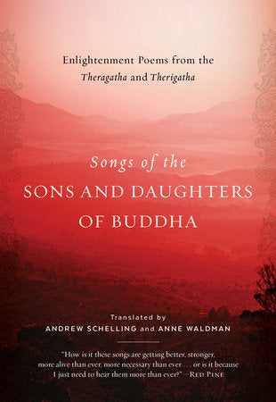 Songs of the Sons and Daughters of Buddha Enlightenment Poems from the Theragatha and Therigatha