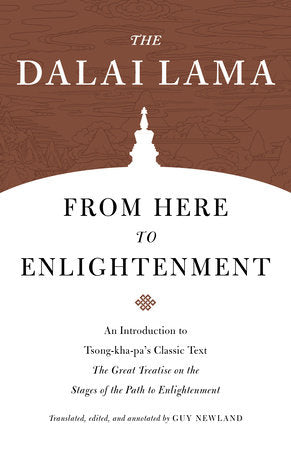 Core Teachings of Dalai Lama From Here to Enlightenment An Introduction to Tsong-kha-pa's Classic Text The Great Treatise on the Stages of the Path to Enlightenment