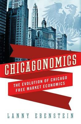 Chicagonomics The Evolution of Chicago Free Market Economics - Management Books - Best Books